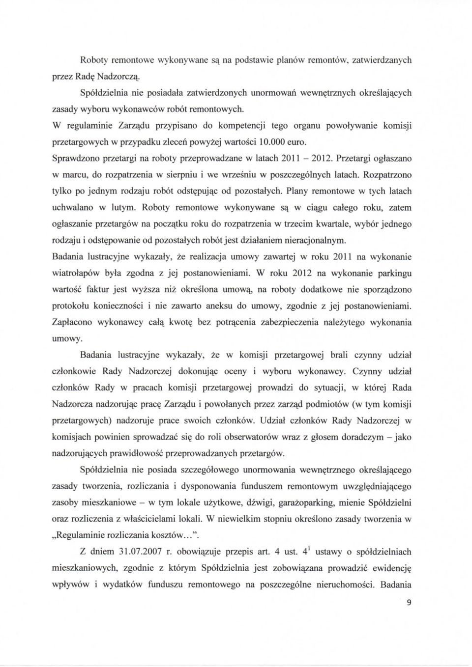 000 euro. Sprawdzono przetargi na roboty przeprowadzane w latach 2011-2012. Przetargi oglaszano w marcu, do rozpatrzenia w sierpniu i we wrzesniu w poszczegolnych latach.