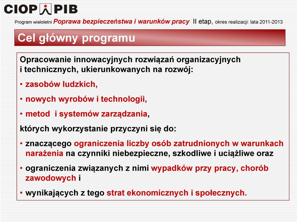 których wykorzystanie przyczyni się do: znaczącego ograniczenia liczby osób zatrudnionych w warunkach narażenia na czynniki niebezpieczne,