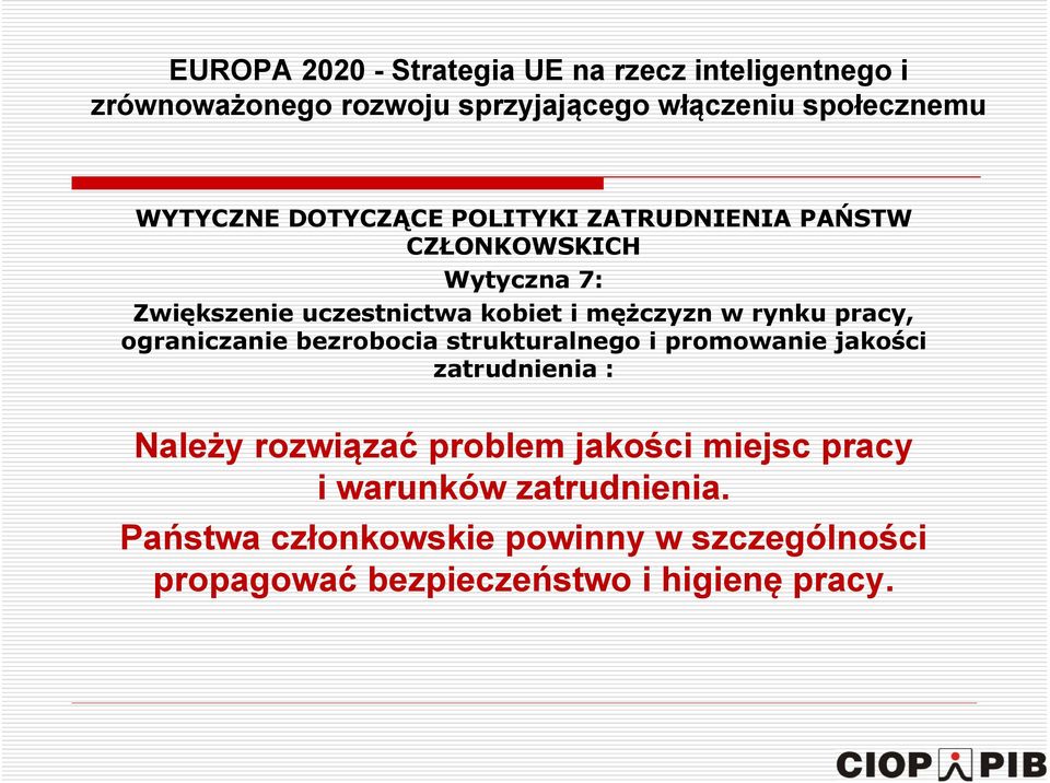 rynku pracy, ograniczanie bezrobocia strukturalnego i promowanie jakości zatrudnienia : Należy rozwiązać problem