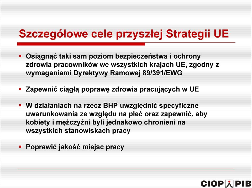 pracujących w UE W działaniach na rzecz BHP uwzględnić specyficzne uwarunkowania ze względu na płeć oraz