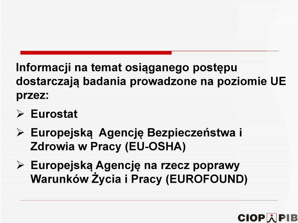 Agencję Bezpieczeństwa i Zdrowia w Pracy (EU-OSHA)