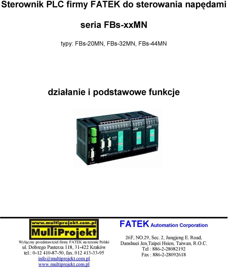 Dobrego Pasterza 118, 31-422 Kraków tel.: 0-12 410-87-50, fax. 012 413-33-95 info@multiprojekt.com.pl www.