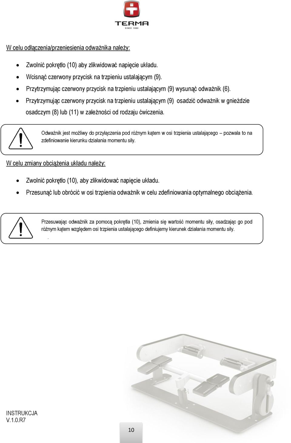 Przytrzymując czerwony przycisk na trzpieniu ustalającym (9) osadzić odważnik w gnieździe osadczym (8) lub (11) w zależności od rodzaju ćwiczenia.