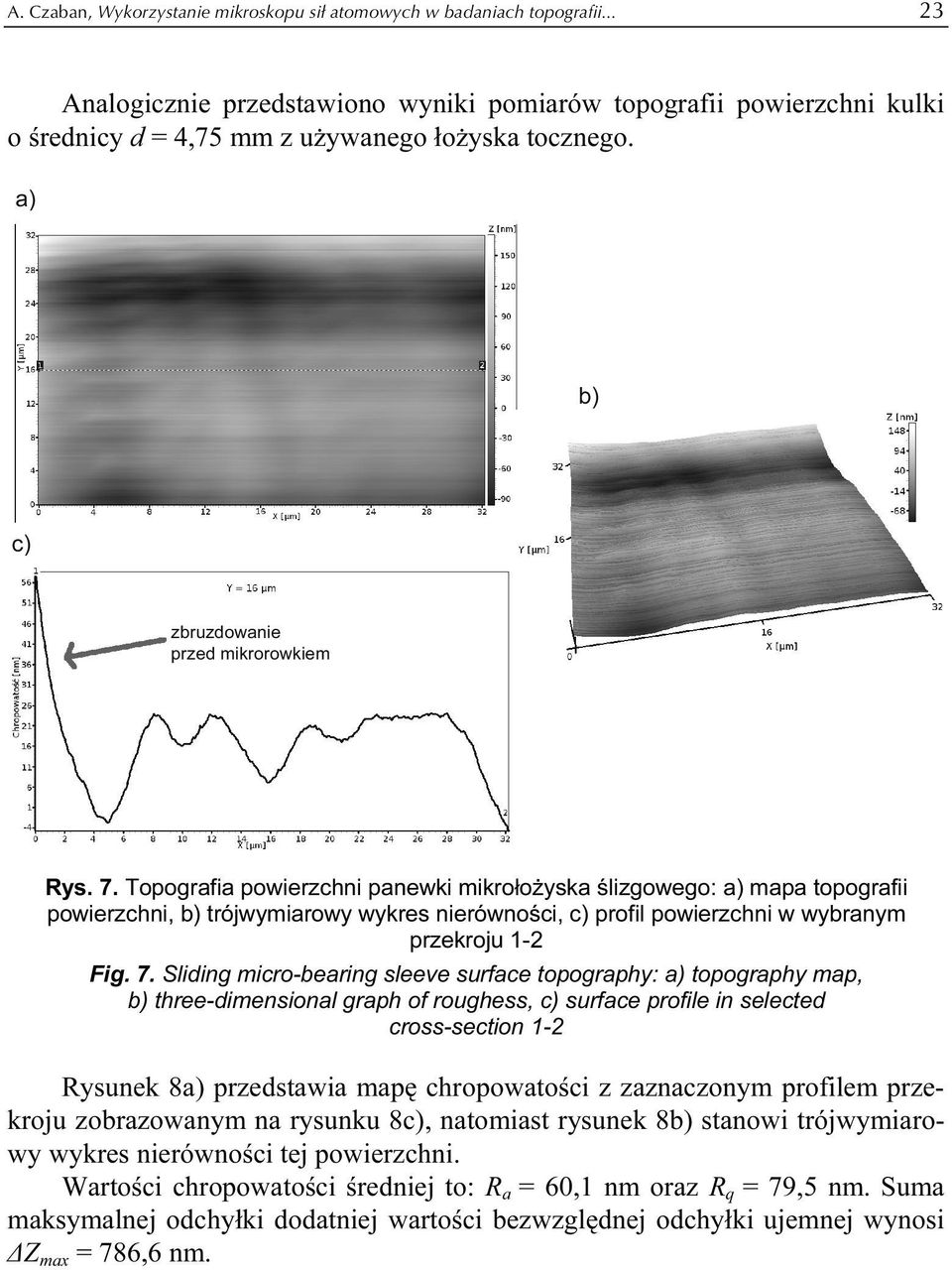 Topografia powierzchni panewki mikrołożyska ślizgowego: a) mapa topografii powierzchni, b) trójwymiarowy wykres nierówności, c) profil powierzchni w wybranym przekroju 1-2 Fig. 7.