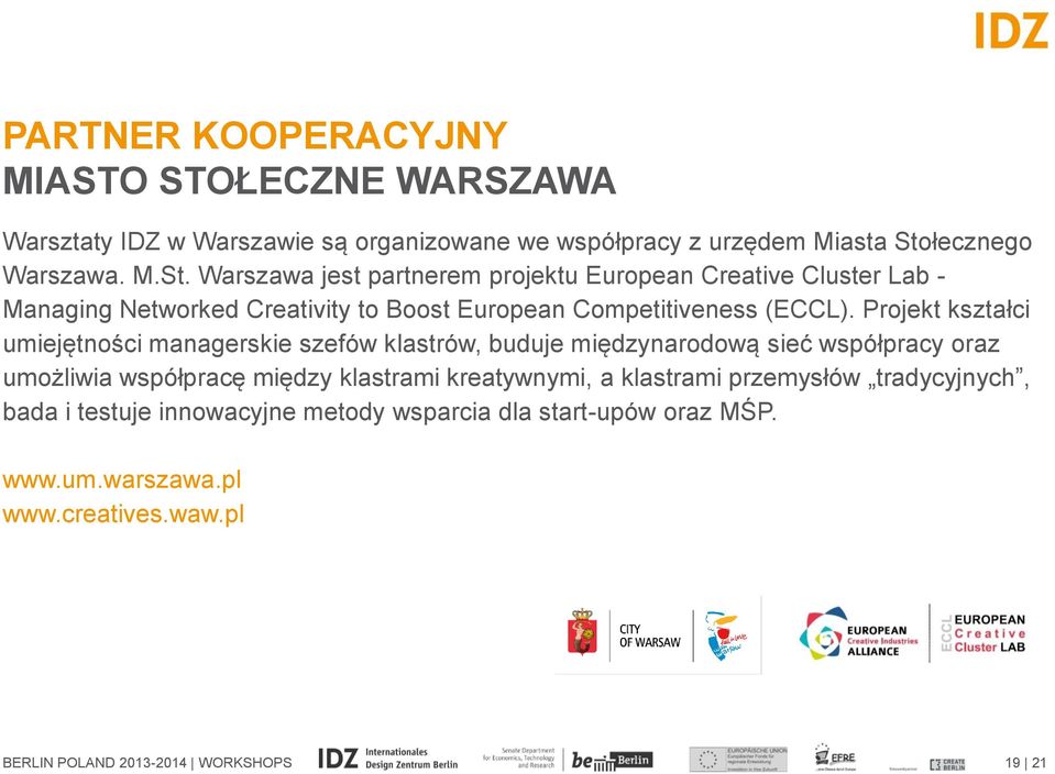 Warszawa jest partnerem projektu European Creative Cluster Lab - Managing Networked Creativity to Boost European Competitiveness (ECCL).