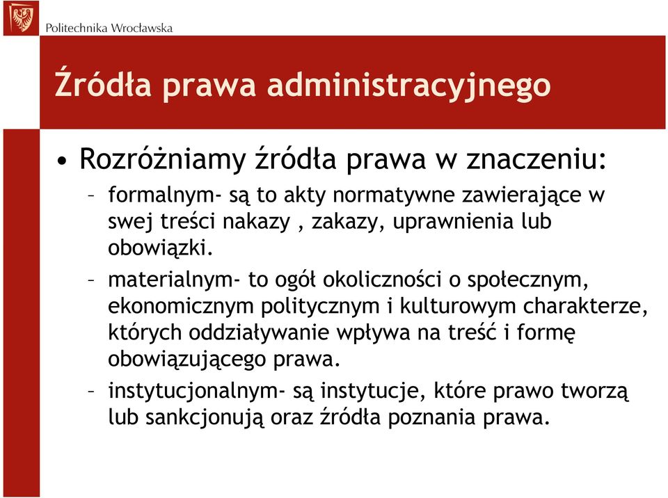 materialnym- to ogół okoliczności o społecznym, ekonomicznym politycznym i kulturowym charakterze, których