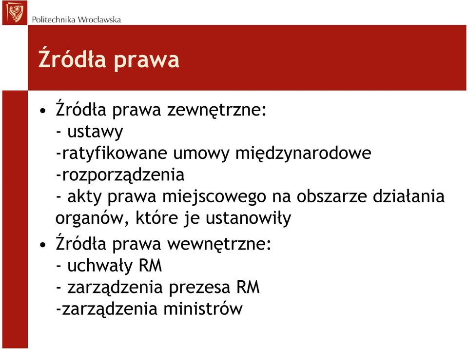 obszarze działania organów, które je ustanowiły Źródła prawa