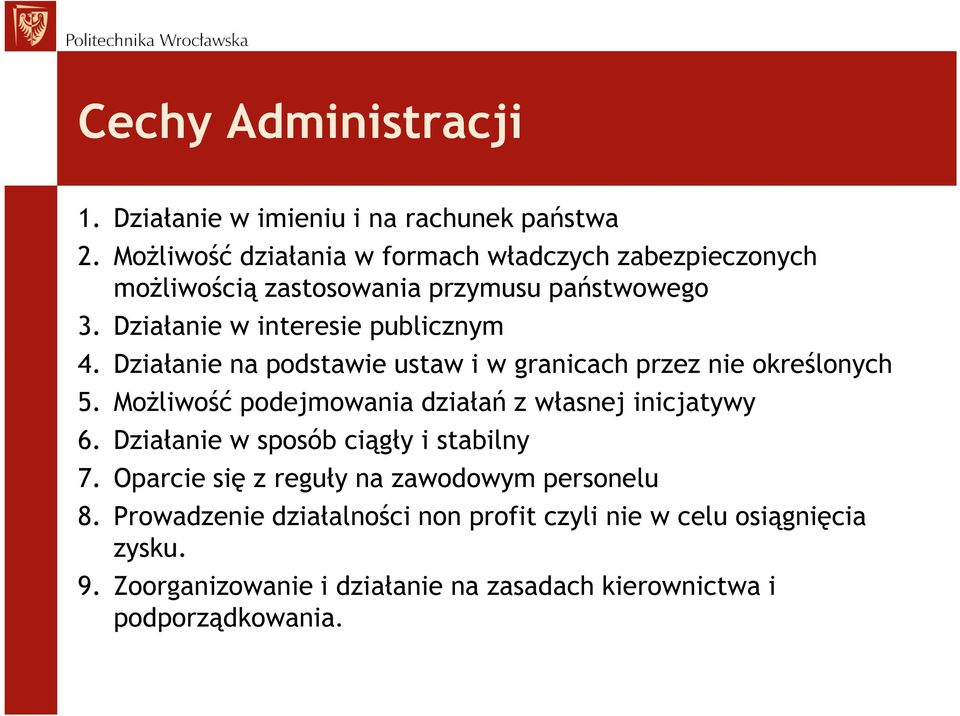 Działanie na podstawie ustaw i w granicach przez nie określonych 5. MoŜliwość podejmowania działań z własnej inicjatywy 6.