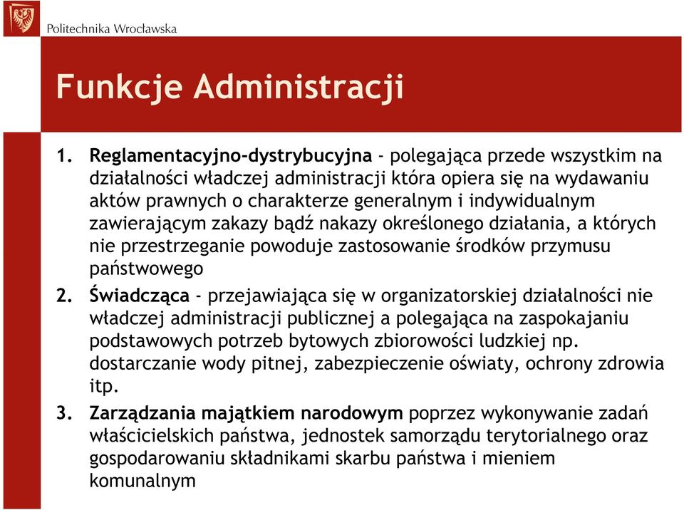 zakazy bądź nakazy określonego działania, a których nie przestrzeganie powoduje zastosowanie środków przymusu państwowego 2.