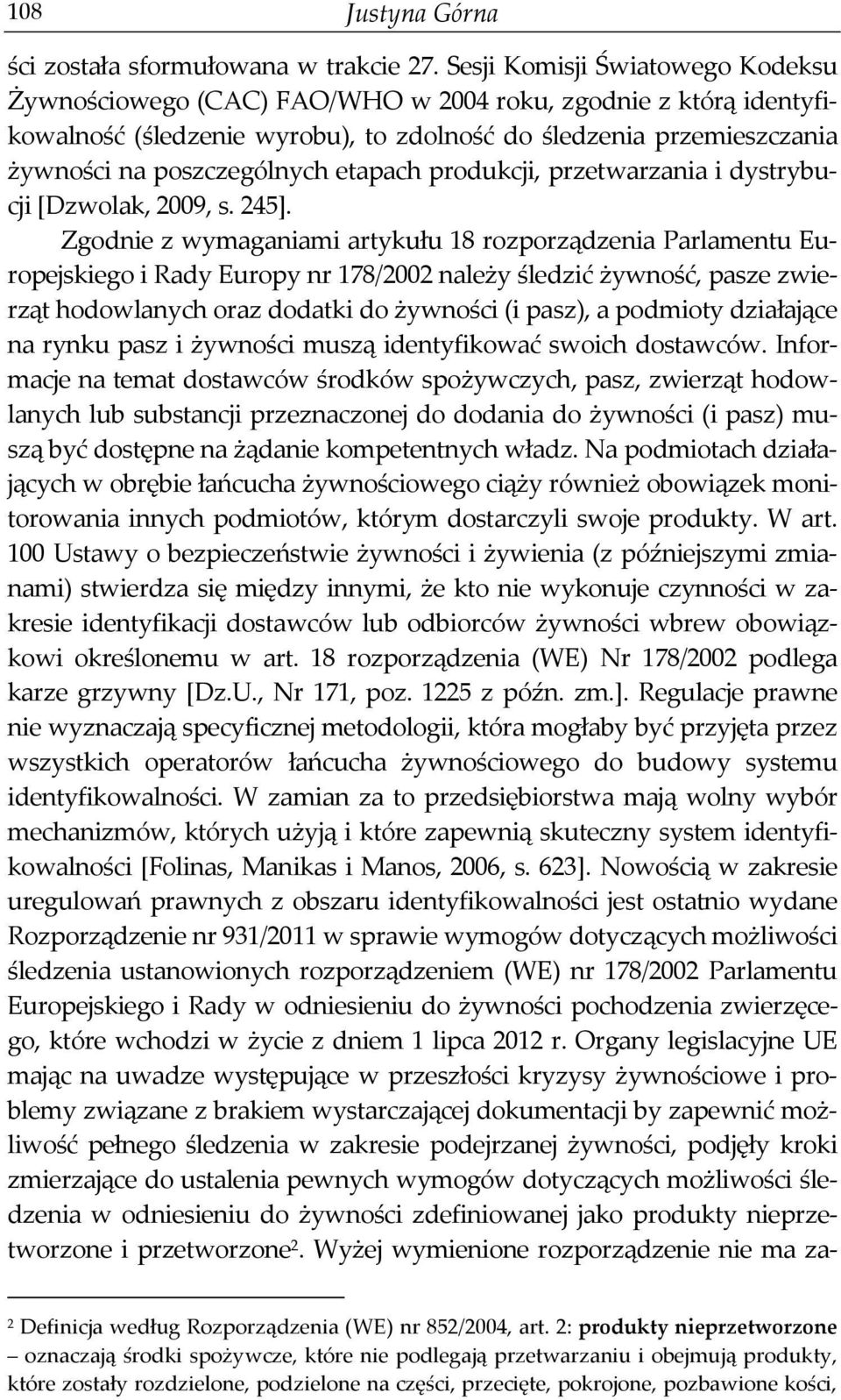 etapach produkcji, przetwarzania i dystrybucji [Dzwolak, 2009, s. 245].