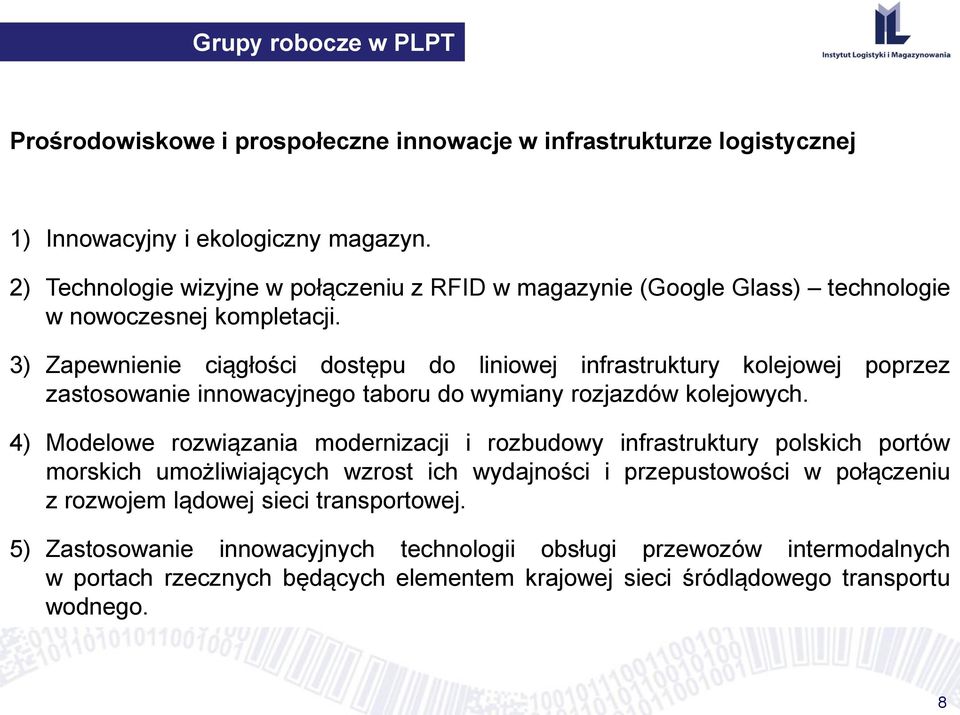 3) Zapewnienie ciągłości dostępu do liniowej infrastruktury kolejowej poprzez zastosowanie innowacyjnego taboru do wymiany rozjazdów kolejowych.