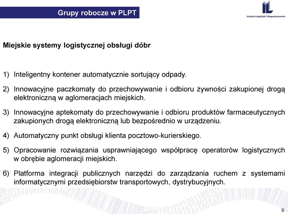 3) Innowacyjne aptekomaty do przechowywanie i odbioru produktów farmaceutycznych zakupionych drogą elektroniczną lub bezpośrednio w urządzeniu.
