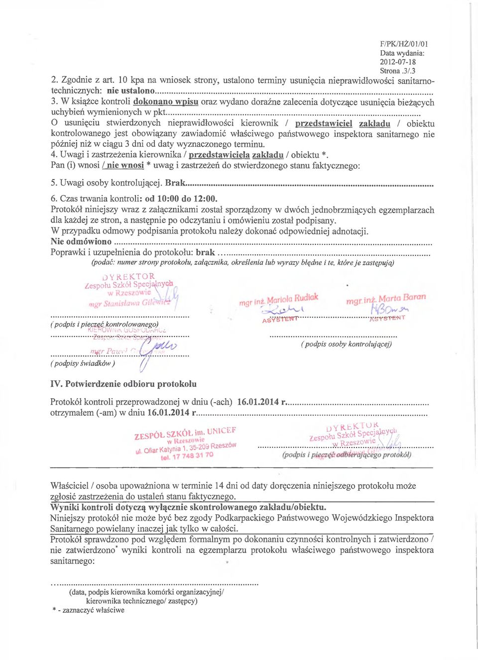 ciągu 3 dni od daty wyznaczonego terminu. 4. Uwagi i zastrzeżenia kierownika / przedstawiciela zakładu / obiektu *. Pan (i) wnosi / nie wnosi * uwag i zastrzeżeń do stwierdzonego stanu faktycznego: 5.