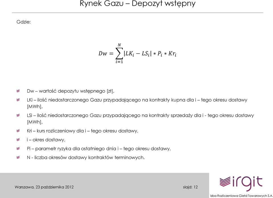 przypadającego na kontrakty sprzedaży dla i - tego okresu dostawy [MWh], Kri kurs rozliczeniowy dla i tego okresu dostawy,