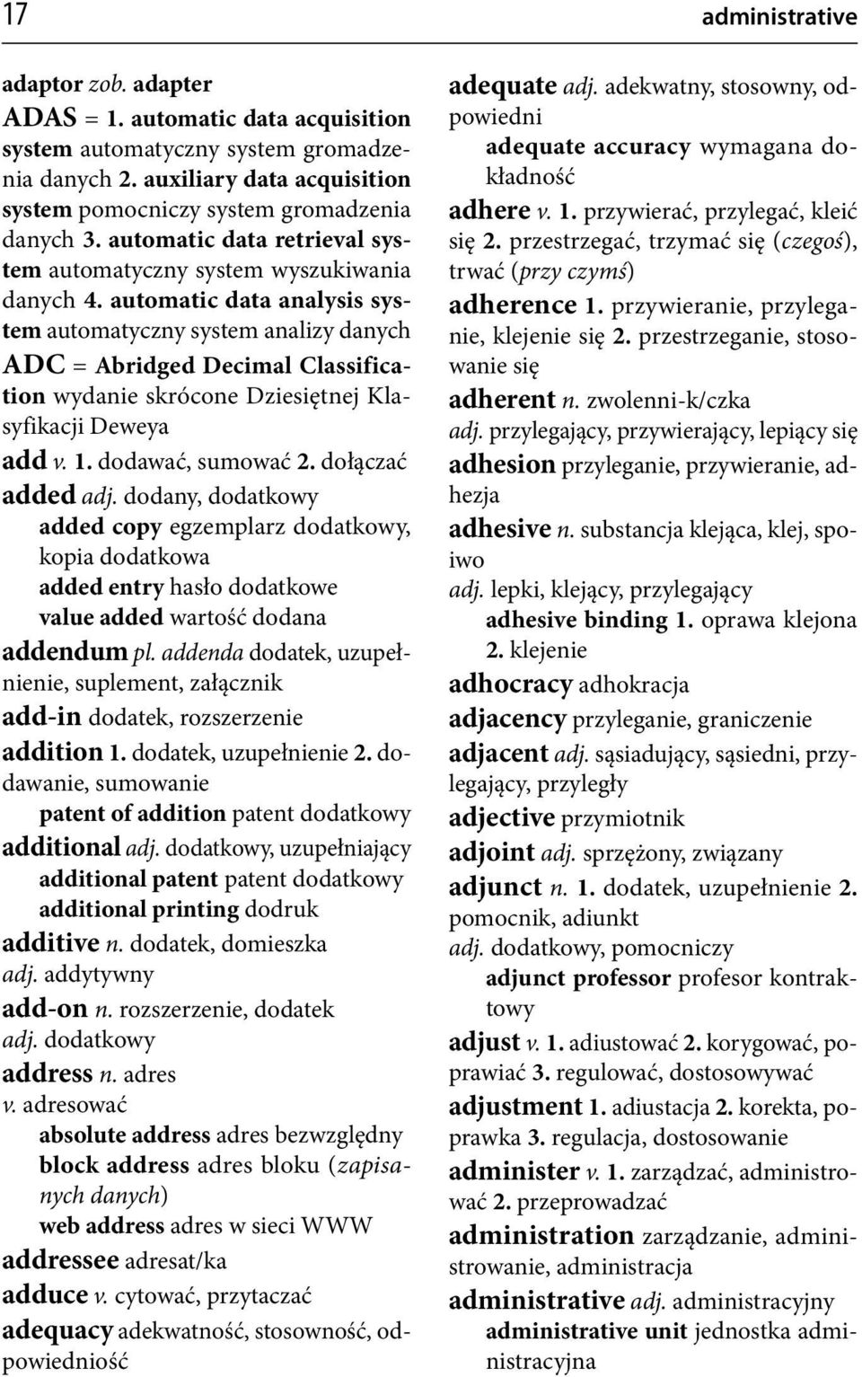 automatic data analysis system automatyczny system analizy danych ADC = Abridged Decimal Classification wydanie skrócone Dziesiętnej Klasyfikacji Deweya add v. 1. dodawać, sumować 2.