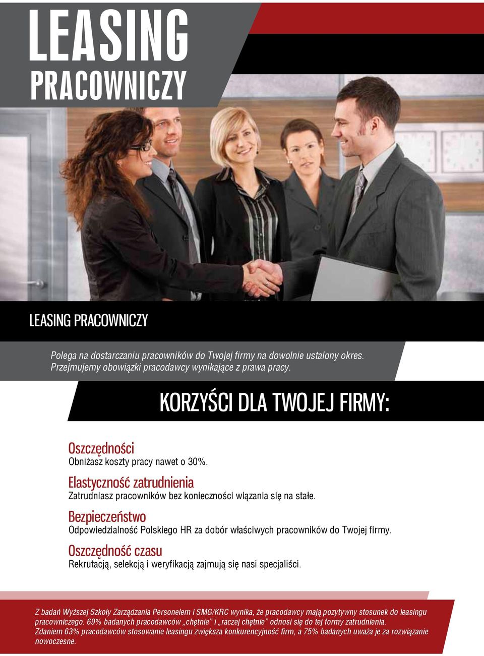 Bezpieczeństwo Odpowiedzialność Polskiego HR za dobór właściwych pracowników do Twojej firmy. Oszczędność czasu Rekrutacją, selekcją i weryfikacją zajmują się nasi specjaliści.