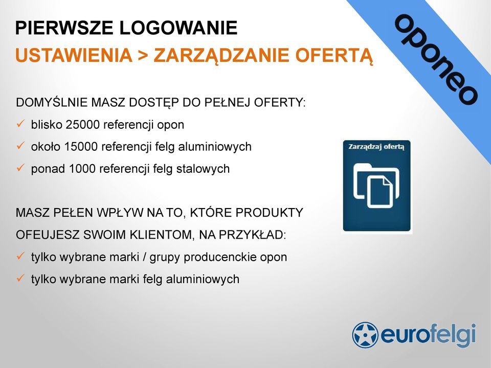 referencji felg stalowych MASZ PEŁEN WPŁYW NA TO, KTÓRE PRODUKTY OFEUJESZ SWOIM KLIENTOM,