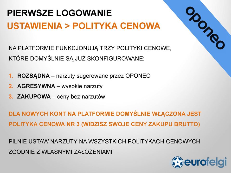 ZAKUPOWA ceny bez narzutów DLA NOWYCH KONT NA PLATFORMIE DOMYŚLNIE WŁĄCZONA JEST POLITYKA CENOWA NR 3
