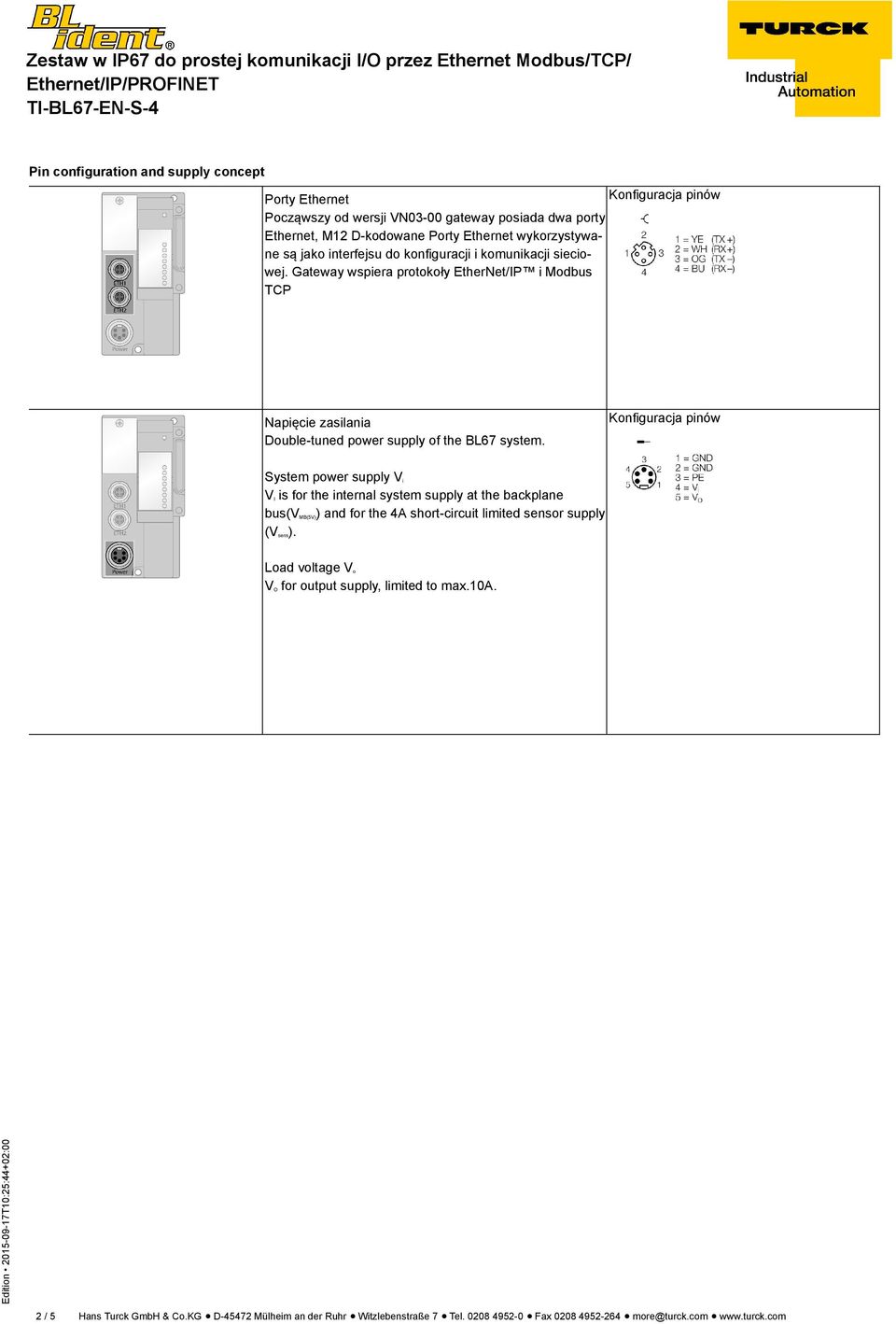 Konfiguracja pinów System power supply V i V I is for the internal system supply at the backplane bus(v MB(5V)) and for the 4A short-circuit limited sensor supply (V sens).