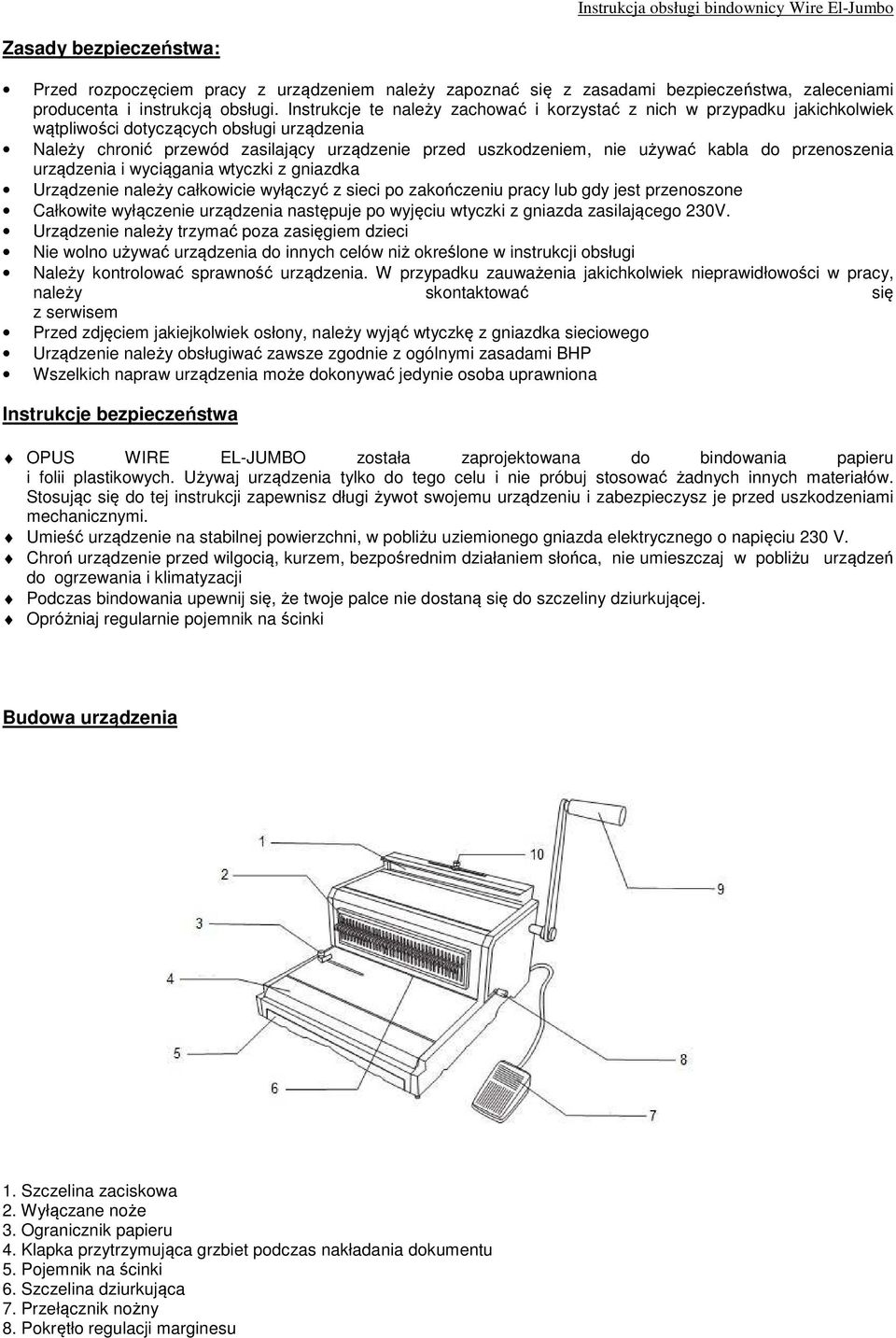 do przenoszenia urządzenia i wyciągania wtyczki z gniazdka Urządzenie należy całkowicie wyłączyć z sieci po zakończeniu pracy lub gdy jest przenoszone Całkowite wyłączenie urządzenia następuje po