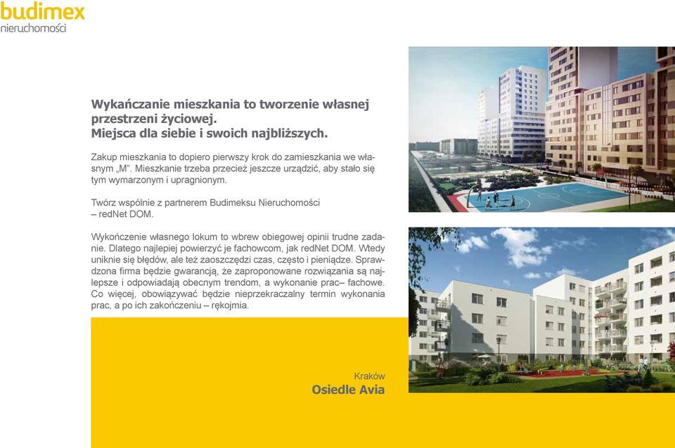 Wykończenie własnego lokum to wbrew obiegowej opinii trudne zadanie. Dlatego najlepiej powierzyć je fachowcom, jak rednet DOM.