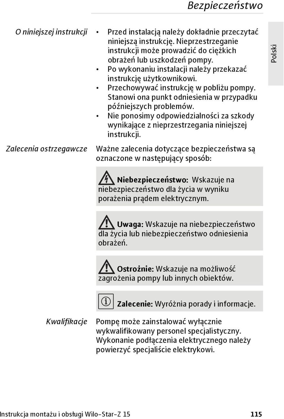 Stanowi ona punkt odniesienia w przypadku późniejszych problemów. Nie ponosimy odpowiedzialności za szkody wynikające z nieprzestrzegania niniejszej instrukcji.