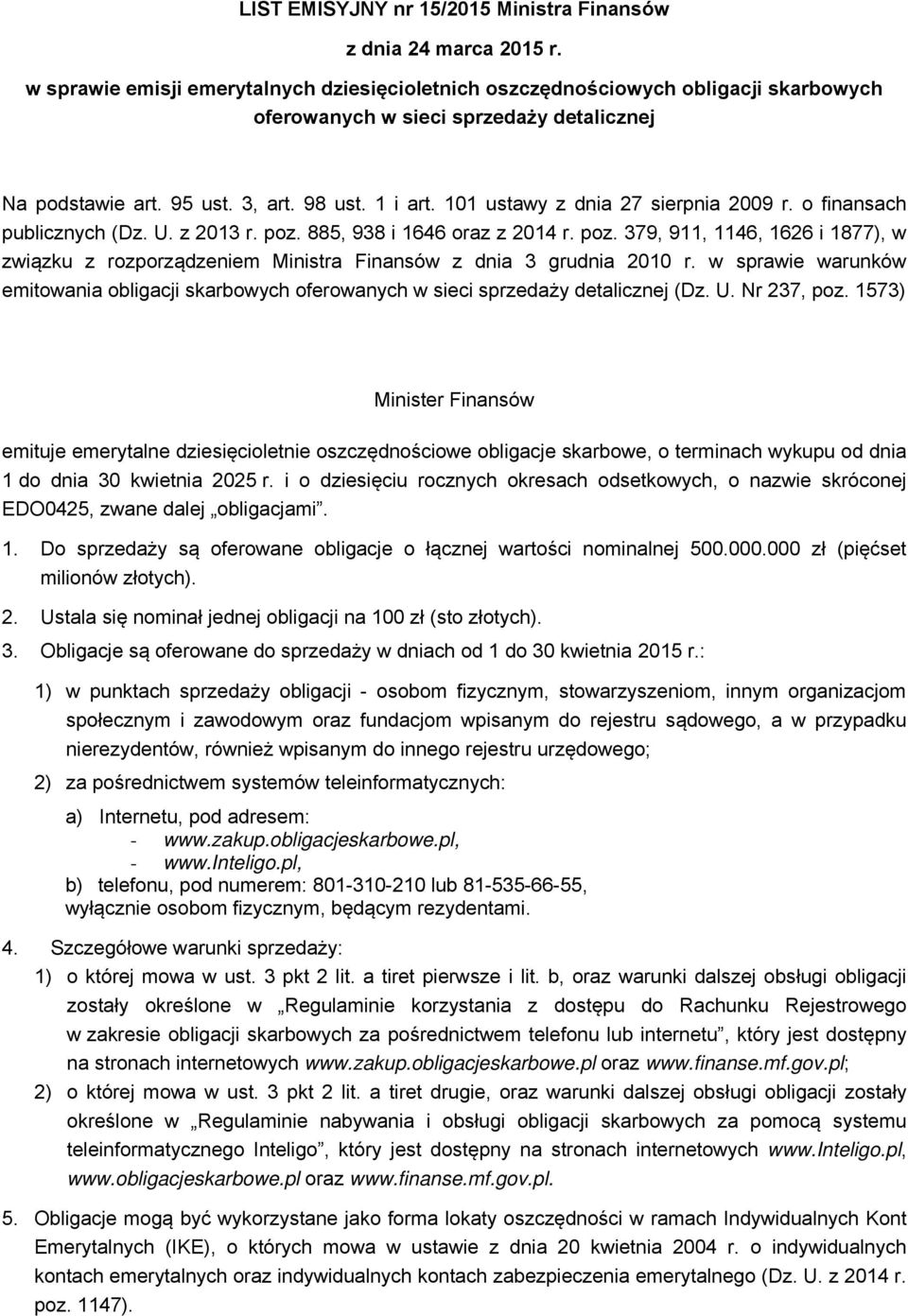 101 ustawy z dnia 27 sierpnia 2009 r. o finansach publicznych (Dz. U. z 2013 r. poz. 885, 938 i 1646 oraz z 2014 r. poz. 379, 911, 1146, 1626 i 1877), w związku z rozporządzeniem Ministra Finansów z dnia 3 grudnia 2010 r.