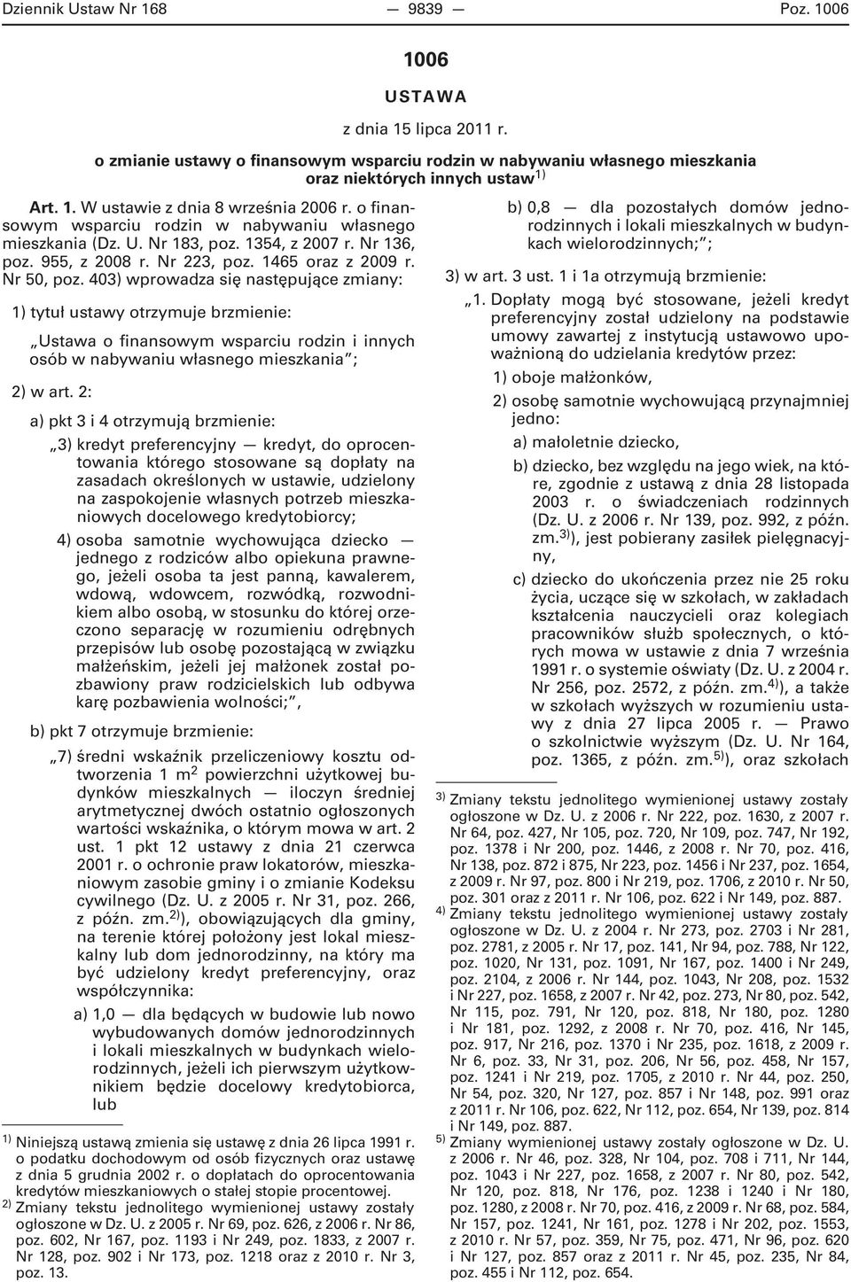 403) wprowadza się następujące zmiany: 1) tytuł ustawy otrzymuje brzmienie: Ustawa o finansowym wsparciu rodzin i innych osób w nabywaniu własnego mieszkania ; 2) w art.