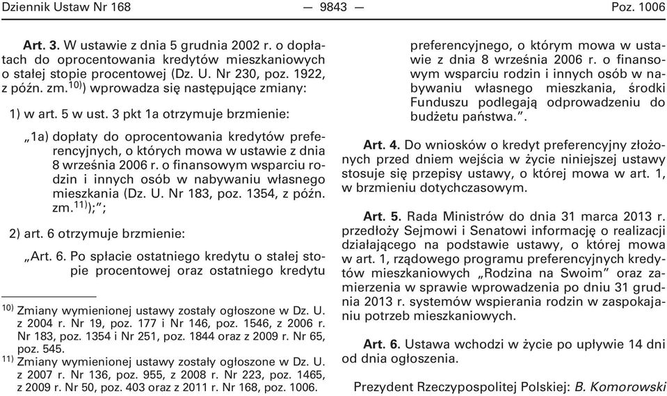 o finansowym wsparciu rodzin i innych osób w nabywaniu własnego mieszkania (Dz. U. Nr 183, poz. 1354, z późn. zm. 11) ); ; 2) art. 6 