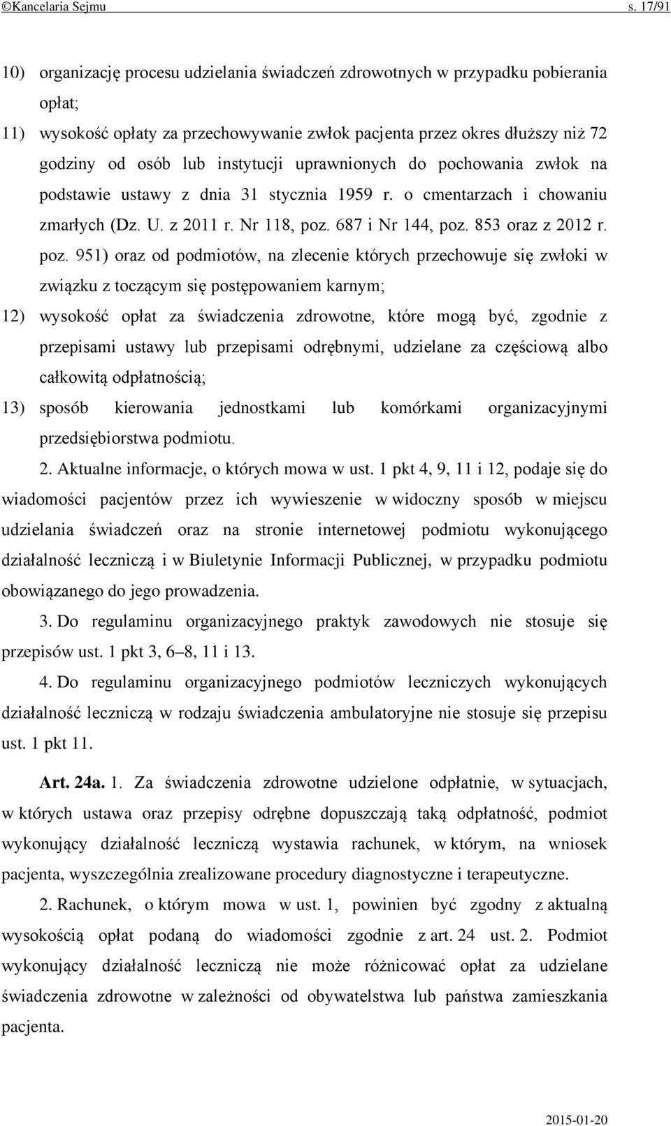 instytucji uprawnionych do pochowania zwłok na podstawie ustawy z dnia 31 stycznia 1959 r. o cmentarzach i chowaniu zmarłych (Dz. U. z 2011 r. Nr 118, poz.