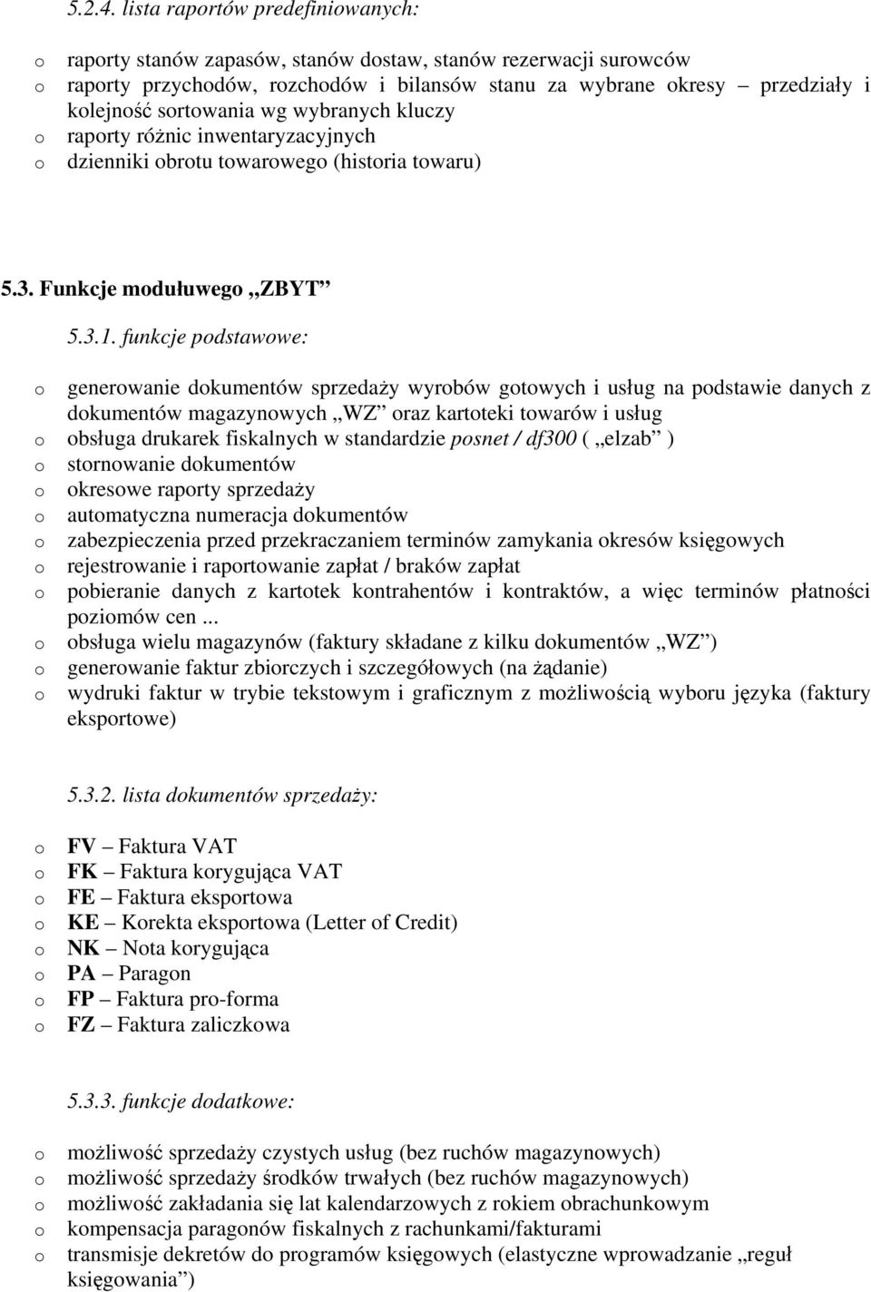 kluczy raprty różnic inwentaryzacyjnych dzienniki brtu twarweg (histria twaru) 5.3. Funkcje mdułuweg ZBYT 5.3.1.