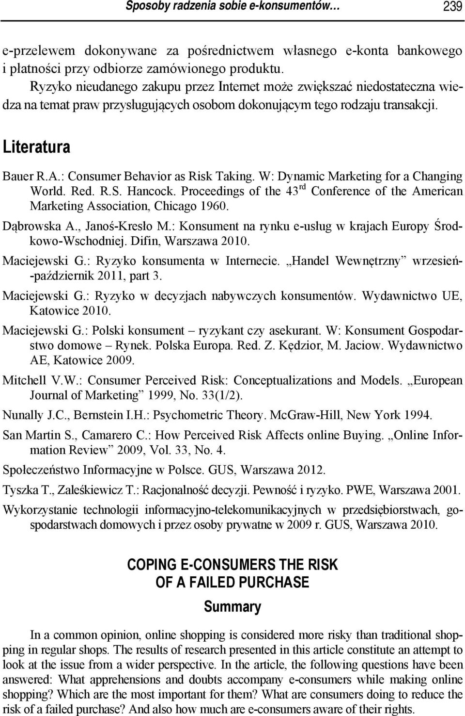 : Consumer Behavior as Risk Taking. W: Dynamic Marketing for a Changing World. Red. R.S. Hancock. Proceedings of the 43 rd Conference of the American Marketing Association, Chicago 1960. Dąbrowska A.
