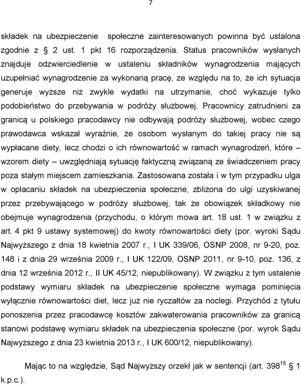 zwykle wydatki na utrzymanie, choć wykazuje tylko podobieństwo do przebywania w podróży służbowej.