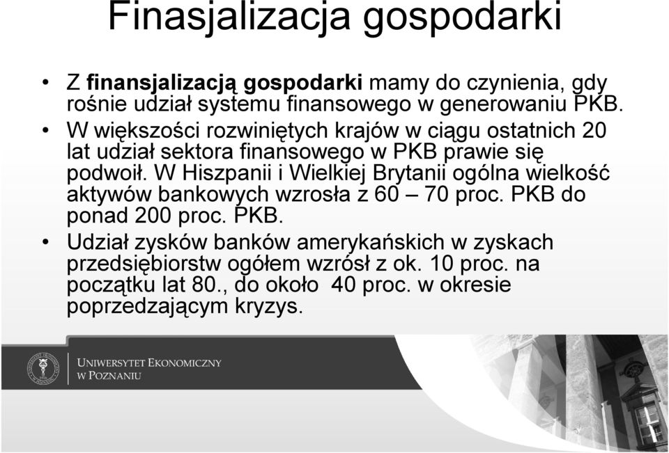 W Hiszpanii i Wielkiej Brytanii ogólna wielkość aktywów bankowych wzrosła z 60 70 proc. PKB 