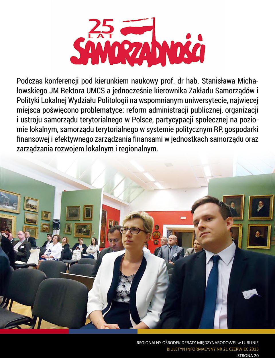 uniwersytecie, najwięcej miejsca poświęcono problematyce: reform administracji publicznej, organizacji i ustroju samorządu terytorialnego w