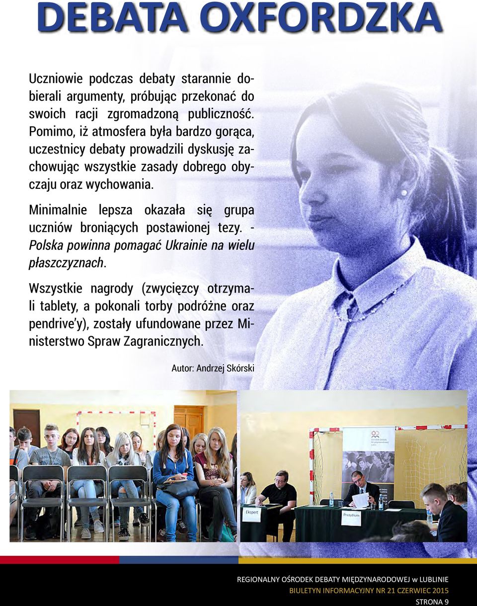 Minimalnie lepsza okazała się grupa uczniów broniących postawionej tezy. - Polska powinna pomagać Ukrainie na wielu płaszczyznach.