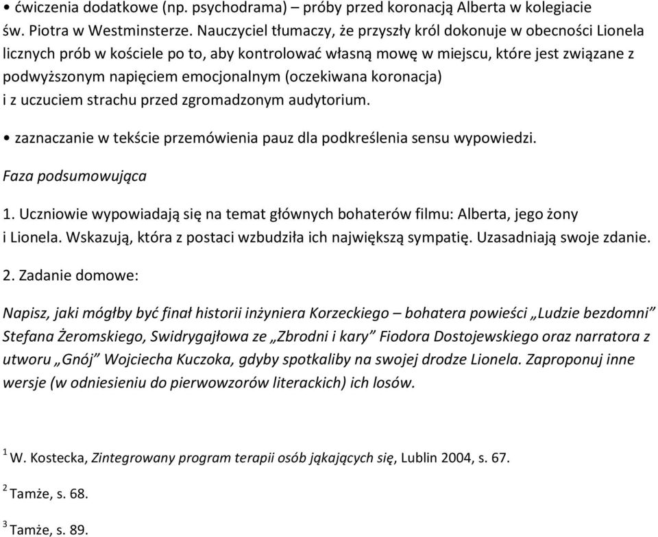 (oczekiwana koronacja) i z uczuciem strachu przed zgromadzonym audytorium. zaznaczanie w tekście przemówienia pauz dla podkreślenia sensu wypowiedzi. Faza podsumowująca 1.