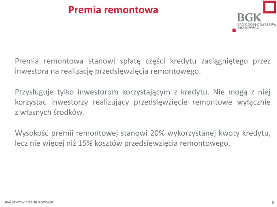 Nie mogą z niej korzystać inwestorzy realizujący przedsięwzięcie remontowe wyłącznie z własnych środków.