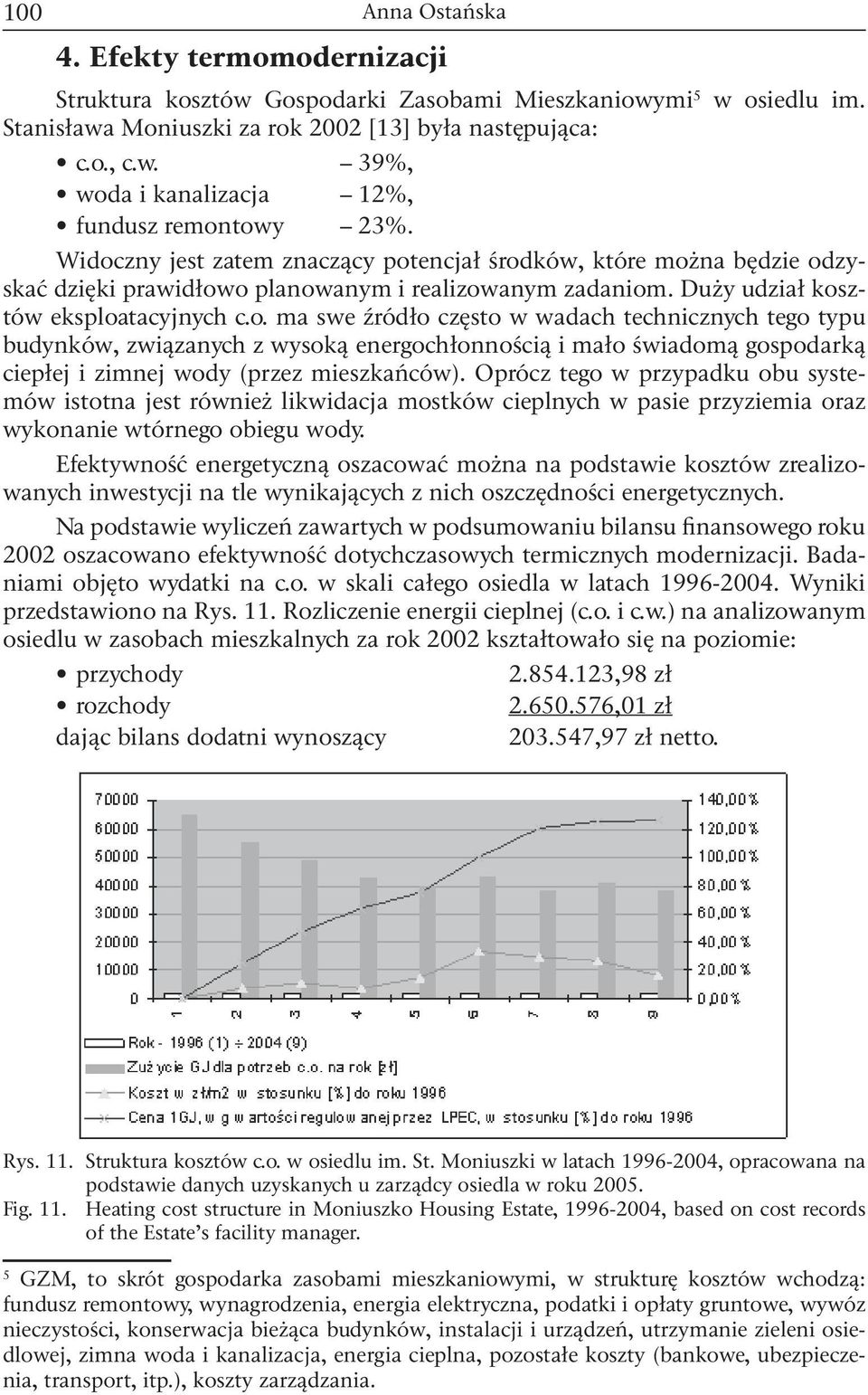 Oprócz tego w przypadku obu systemów istotna jest również likwidacja mostków cieplnych w pasie przyziemia oraz wykonanie wtórnego obiegu wody.