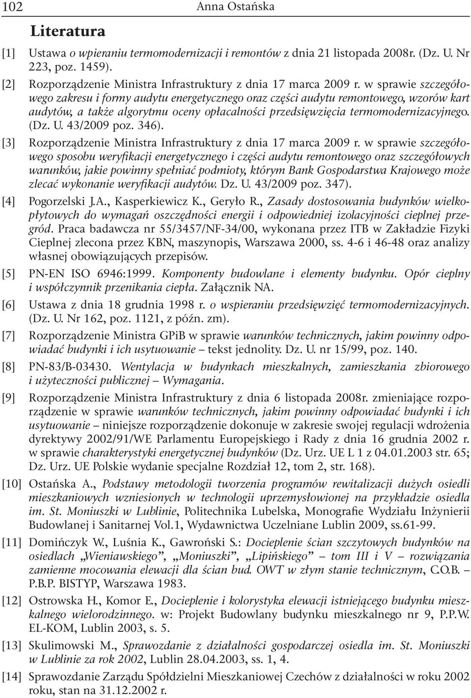 43/2009 poz. 346). [3] Rozporządzenie Ministra Infrastruktury z dnia 17 marca 2009 r.