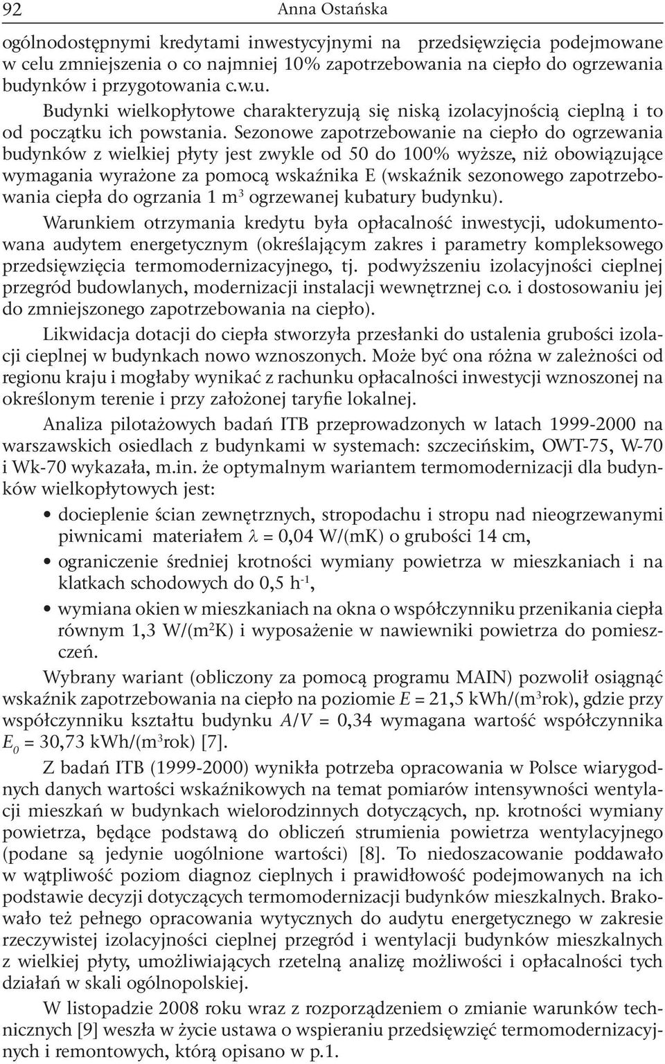 zapotrzebowania ciepła do ogrzania 1 m 3 ogrzewanej kubatury budynku).