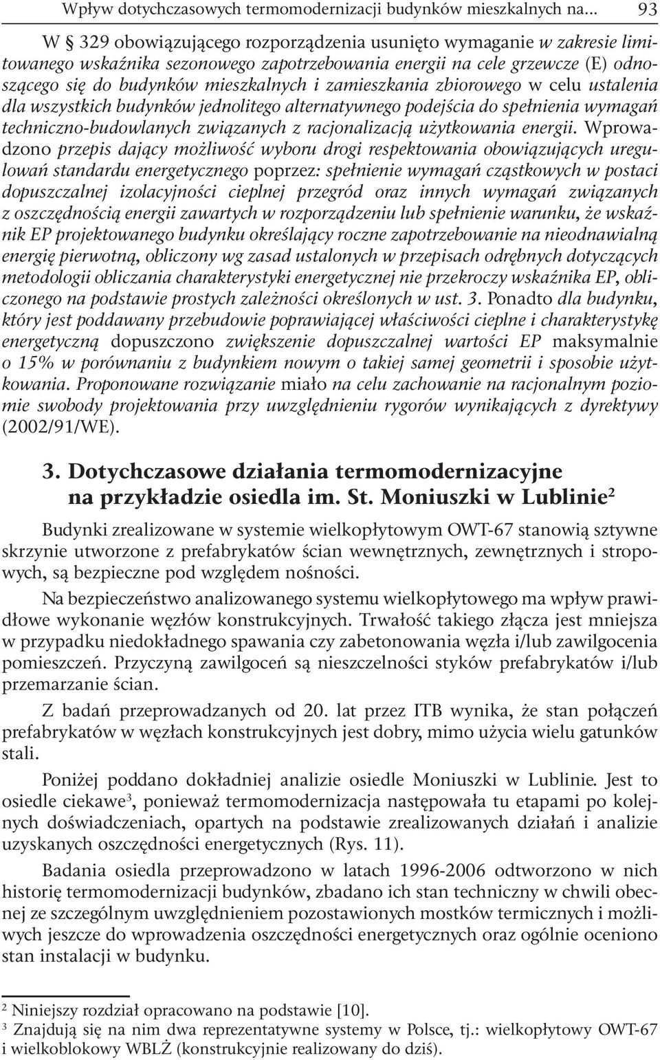 zamieszkania zbiorowego w celu ustalenia dla wszystkich budynków jednolitego alternatywnego podejścia do spełnienia wymagań techniczno-budowlanych związanych z racjonalizacją użytkowania energii.