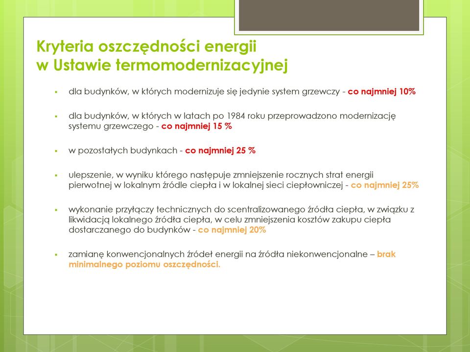 pierwotnej w lokalnym źródle ciepła i w lokalnej sieci ciepłowniczej - co najmniej 25% wykonanie przyłączy technicznych do scentralizowanego źródła ciepła, w związku z likwidacją lokalnego