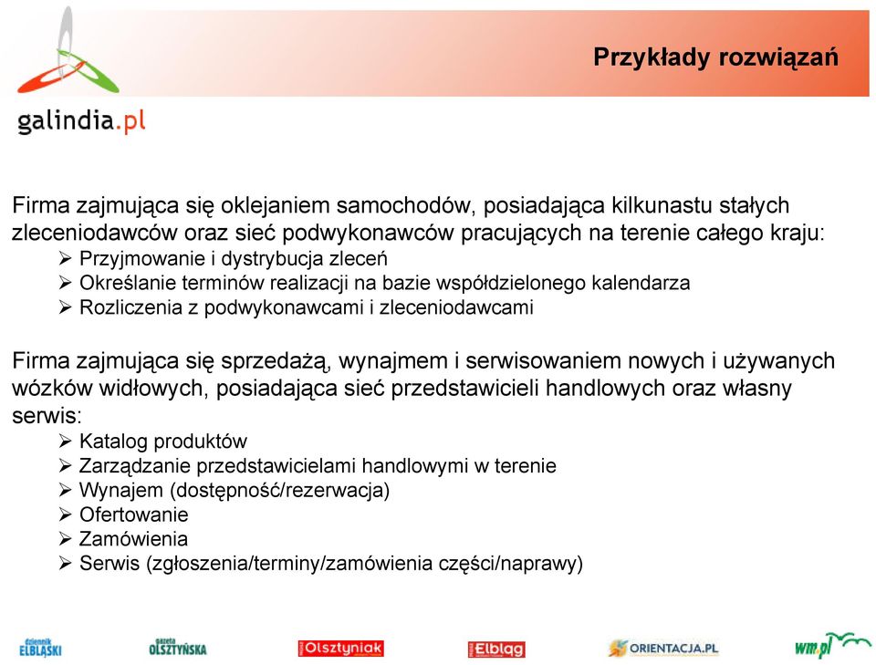 zajmująca się sprzedażą, wynajmem i serwisowaniem nowych i używanych wózków widłowych, posiadająca sieć przedstawicieli handlowych oraz własny serwis: Katalog