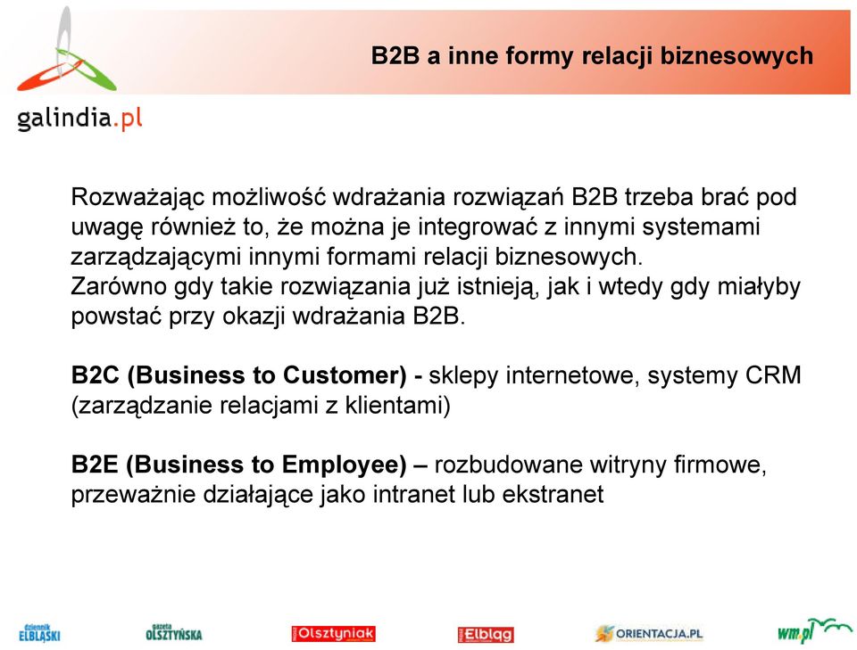 Zarówno gdy takie rozwiązania już istnieją, jak i wtedy gdy miałyby powstać przy okazji wdrażania B2B.