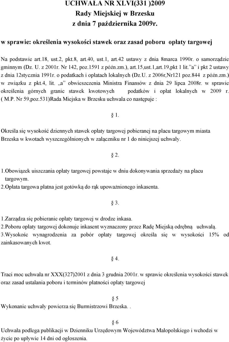 o podatkach i opłatach lokalnych (Dz.U. z 2006r,Nr121 poz.844 z późn.zm.) w związku z pkt.4, lit. a obwieszczenia Ministra Finansów z dnia 29 lipca 2008r.