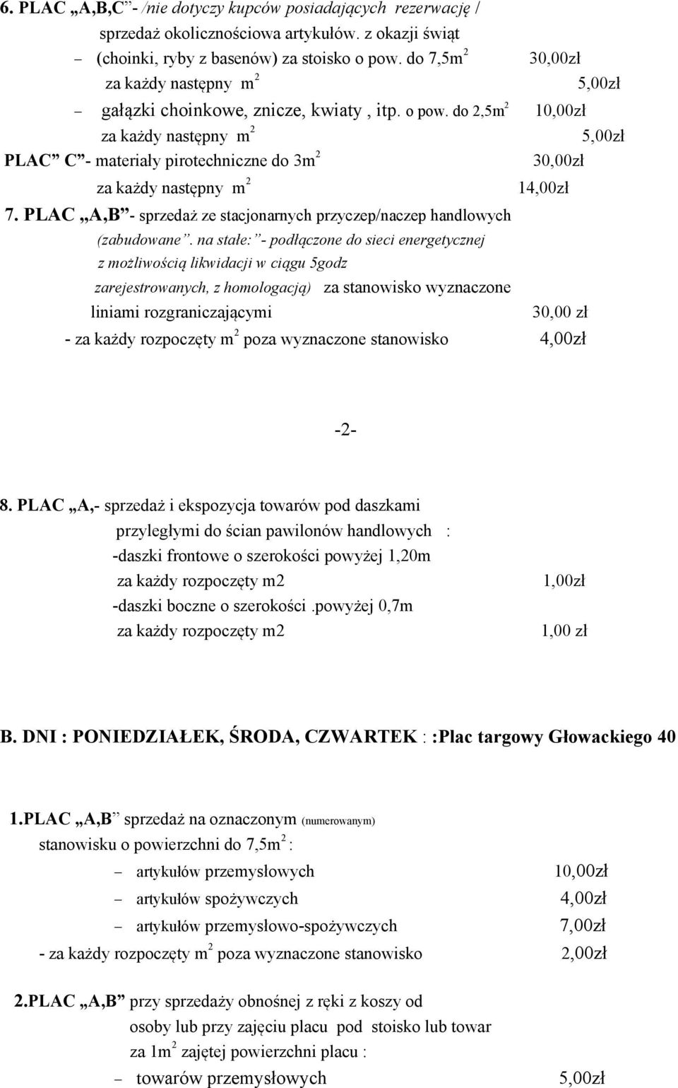 PLAC A,B - sprzedaż ze stacjonarnych przyczep/naczep handlowych 5,00zł 30,00zł 14,00zł (zabudowane.