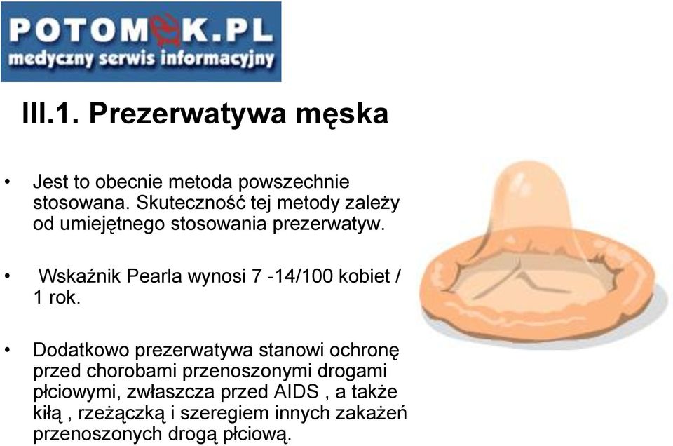 Wskaźnik Pearla wynosi 7-14/100 kobiet / 1 rok.