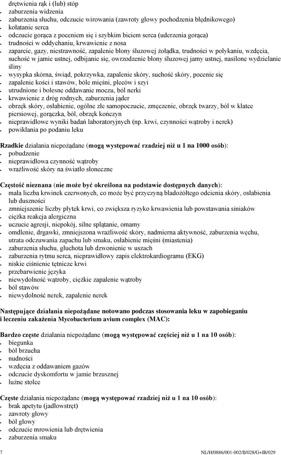 owrzodzenie błony śluzowej jamy ustnej, nasilone wydzielanie śliny wysypka skórna, świąd, pokrzywka, zapalenie skóry, suchość skóry, pocenie się zapalenie kości i stawów, bóle mięśni, pleców i szyi