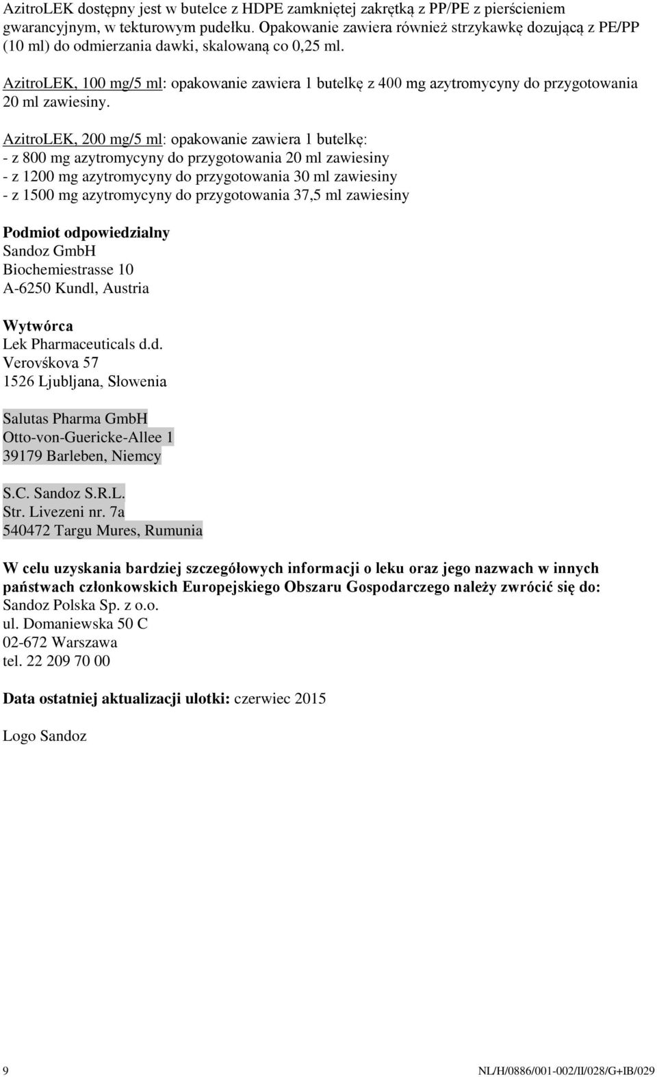 AzitroLEK, 100 mg/5 ml: opakowanie zawiera 1 butelkę z 400 mg azytromycyny do przygotowania 20 ml zawiesiny.